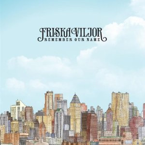 Friska Viljor - Remember Our Name