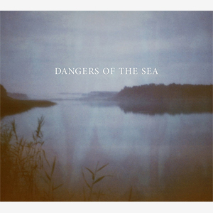 Dangers Of The Sea - Dangers Of The Sea
