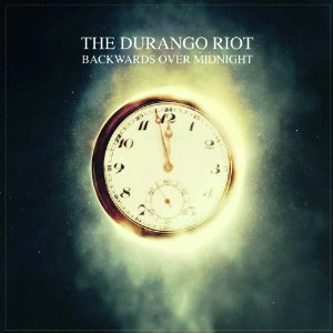 <br>The Durango Riot - Backwards Over Midnight