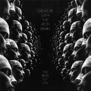 Creature With The Atom Brain - The Birds Fly Low
