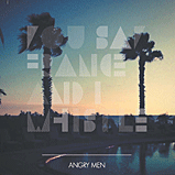 <br>You Say France & I Whistle - Angry Men