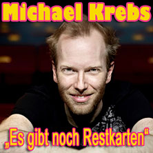 Michael Krebs: Es gibt noch Restkarten! - Tickets