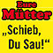 EUREMUETTERSCHIEBDUSAU - Foto: (c) eventim