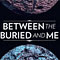 Between The Buried And Me