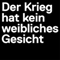 Der Krieg hat kein weibliches Gesicht