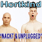 Hortkind: Nackt & Unplugged