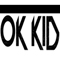 OK KID