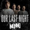 Our Last Night & Till We Drop