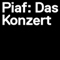 Piaf: "Das Konzert"