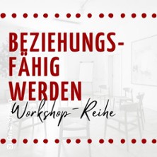Beziehungsfähig werden - Workshop-Reihe