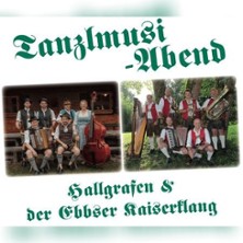 Tanzlmusi-Abend - Hallgrafen & der Ebbser Kaiserklang