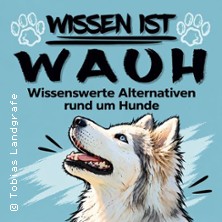 Wissen ist W.A.U.H. - Wissenswerte Alternativen rund um Hunde