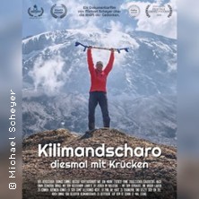 Kilimandscharo – diesmal mit Krücken - Ein Dokumentarfilm von Michael Scheyer