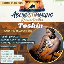 Tosh&iacute;n and the Teleporters -
Abendstimmung-Konzertreihe