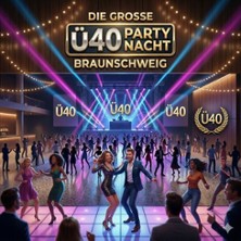 Ü40 Party-Nacht in Braunschweig - Die größten Hits der 70er, 80er, 90er & 2000er