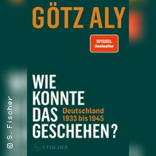 G&ouml;tz Aly - Wie konnte das geschehen?