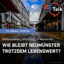 KN-Talk: Neum&uuml;nster - Wie bleibt Neum&uuml;nster trotzdem lebenswert?