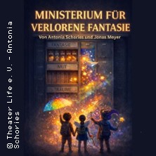 Ministerium für verlorene Fantasie - Theater Life