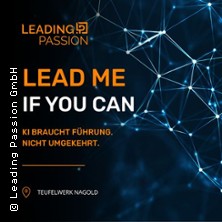 Lead me if you can - Nagold | Ein Abend. Menschen, die führen. KI mittendrin.