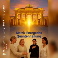 Quantenheilung Berlin Matrix Energetics