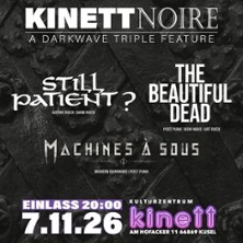 Still  Patien?, The Beautiful Dead -  A triple Darkwave feature