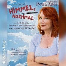 Himmel, nochmal.. Ein Live - Hörspiel von und mit Petra Auer