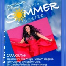 Cara Ciutan - eine Mega-Show / Sommerkonzerte im Stadttheater K&ouml;penick