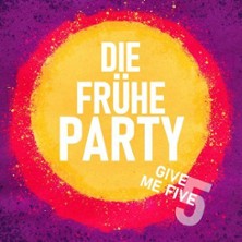 Die Frühe Party - Give Me Five
