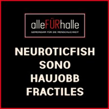 Alle f&uuml;r Halle - Neuroticfish, Sono, Haujobb, Fractiles