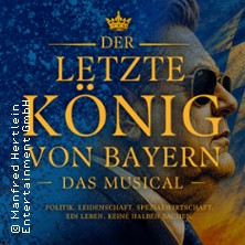 Der letzte K&ouml;nig von Bayern - Das Musical