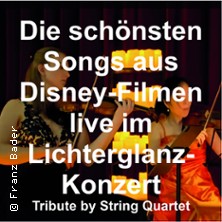 Die sch&ouml;nsten Songs aus Disney-Filmen im Lichterglanz Tribute by String Quartet
