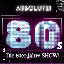 Absolute 80s - die gro&szlig;e 80er Jahre Show