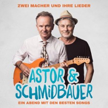Astor und Schmidbauer - Ein Abend mit den besten Songs