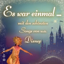 Es war einmal...mit den sch&ouml;nsten Songs von u.a Disney - Festspielhaus Neuschwanstein F&uuml;ssen