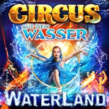 WATERLAND - Zirkus auf dem Wasser | Hagen