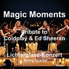 Magic Moments - Tribute to Coldplay & Ed Sheeran - String Quartet im Lichterglanz
