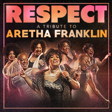 Respect - The Aretha Franklin Tribute Show