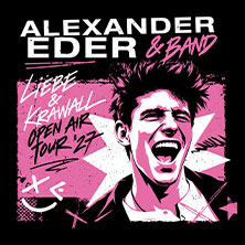 Alexander Eder - Liebe & Krawall - Die Sommertour 2027