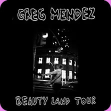 Greg Mendez - BEAUTY LAND TOUR