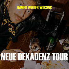 IMMER WIEDER WIRSING - Neue Dekadenz Tour 2027