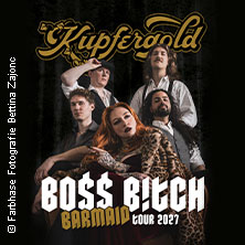 Kupfergold - Boss Bitch Barmaid Tour
