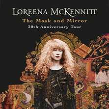Loreena McKennitt - The Mask and Mirror Anniversary Tour