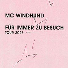 MC WINDHUND - F&Uuml;R IMMER ZU BESUCH TOUR 2027