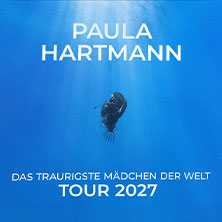 Paula Hartmann - Das traurigste M&auml;dchen der Welt - Tour 2027
