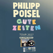 Philipp Poisel - Gute Zeiten Tour 2027