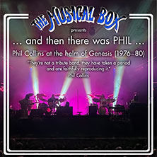 The Musical Box - …. and then there was PHIL…