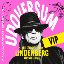 VIP Ticket - UDOVERSUM - Die Gro&szlig;e Udo Lindenberg Ausstellung