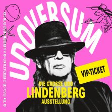 VIP Ticket - UDOVERSUM - Die Große Udo Lindenberg Ausstellung | Zeitfensterticket