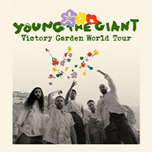 Young The Giant - Victory Garden Tour