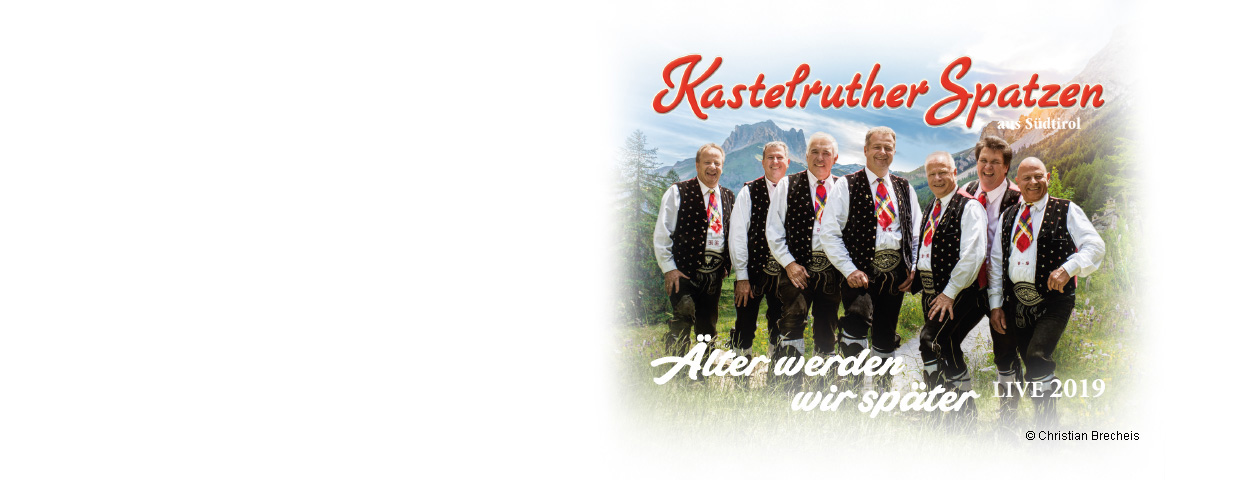 Kastelruther Spatzen älter Werden Wir Später